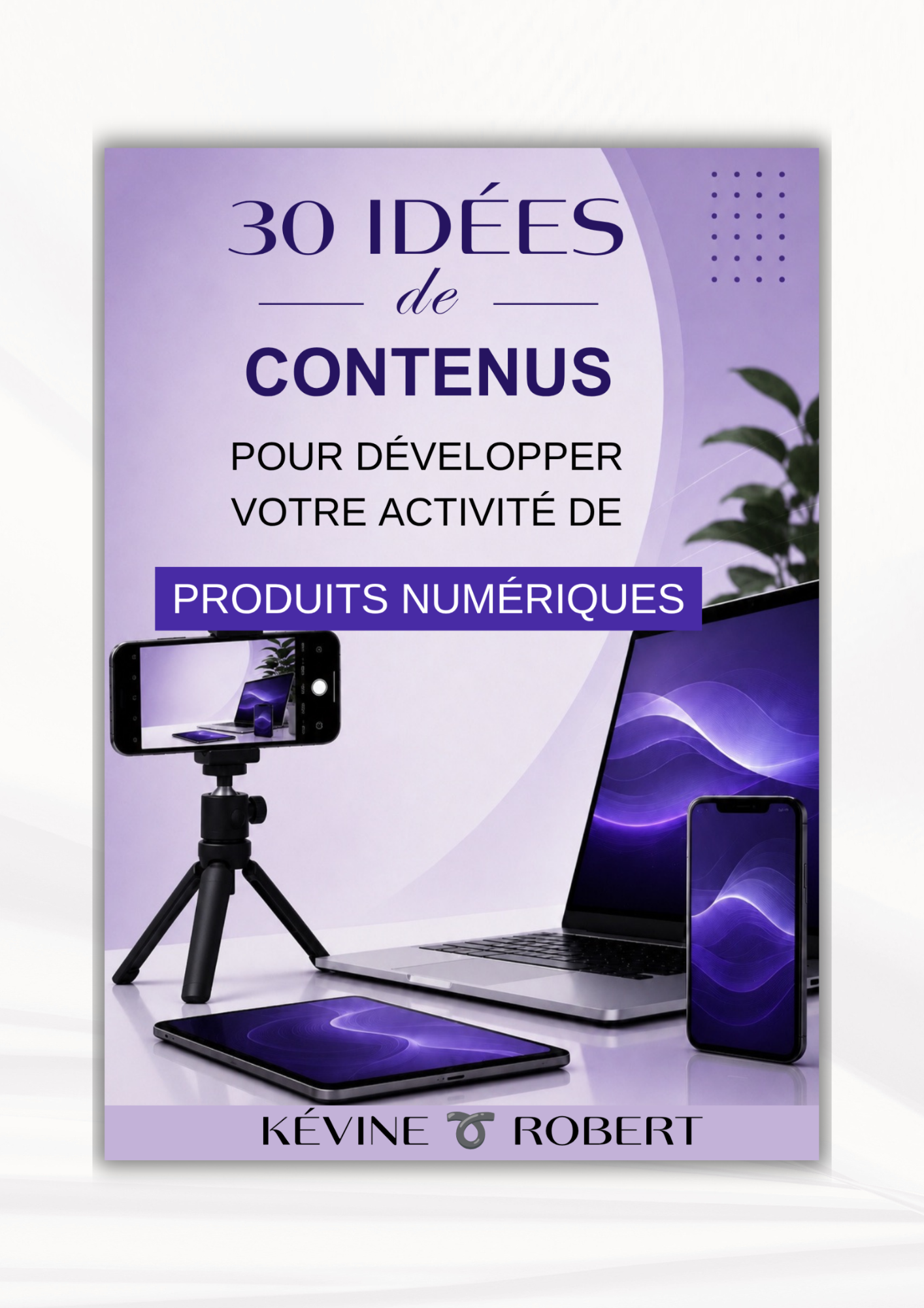30 idées de contenus pour développer une activité de produits numériques